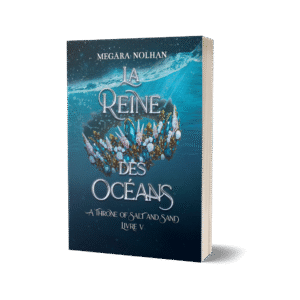 La Reine des Océans ( A Throne of Salt and Sand - T.5)